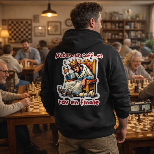 D'abord un café et RDV en finale _ Sweat à capuche _ échecs